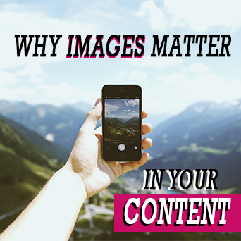 Why images matter in your content